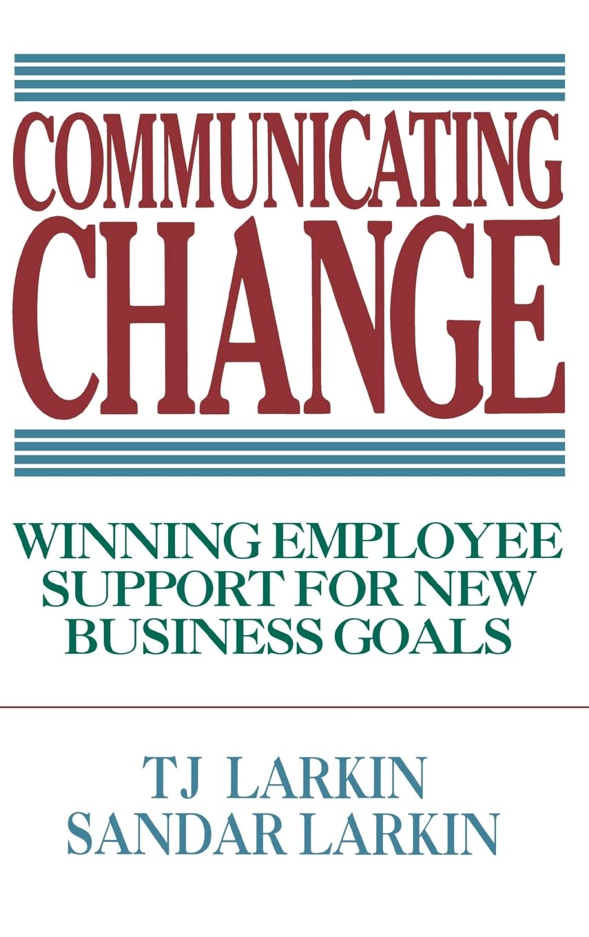 Communicating Change: Winning Employee Support for New Business Goals The Happy Book Stack
