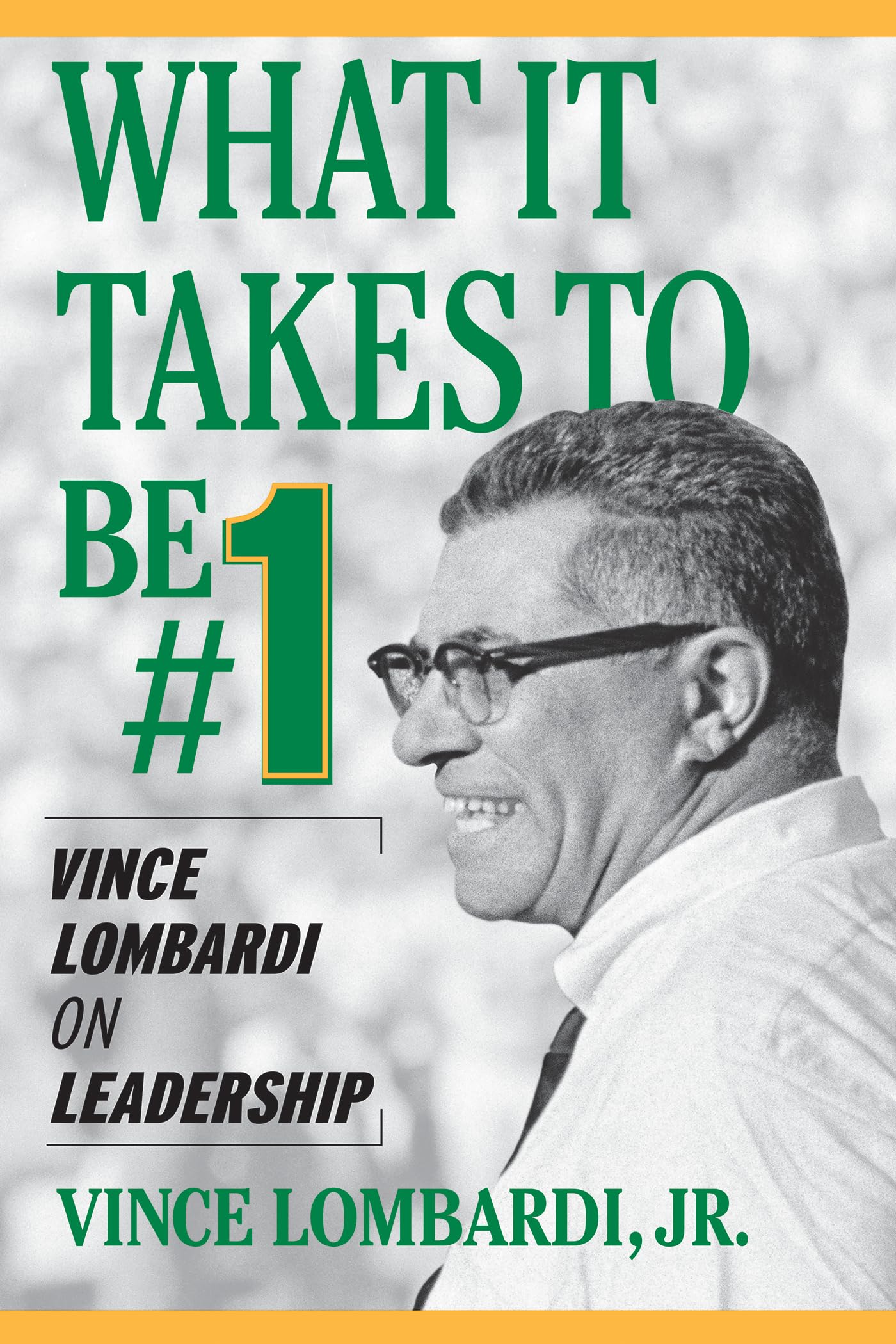 What It Takes to Be #1 : Vince Lombardi on Leadership - 6989