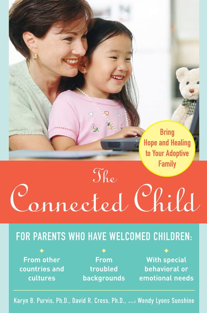 The Connected Child: Bring Hope and Healing to Your Adoptive Family - 7879