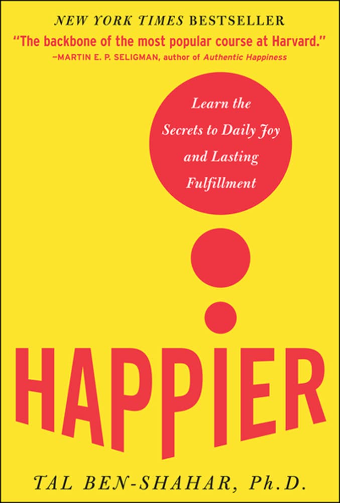Happier: Learn the Secrets to Daily Joy and Lasting Fulfillment The Happy Book Stack