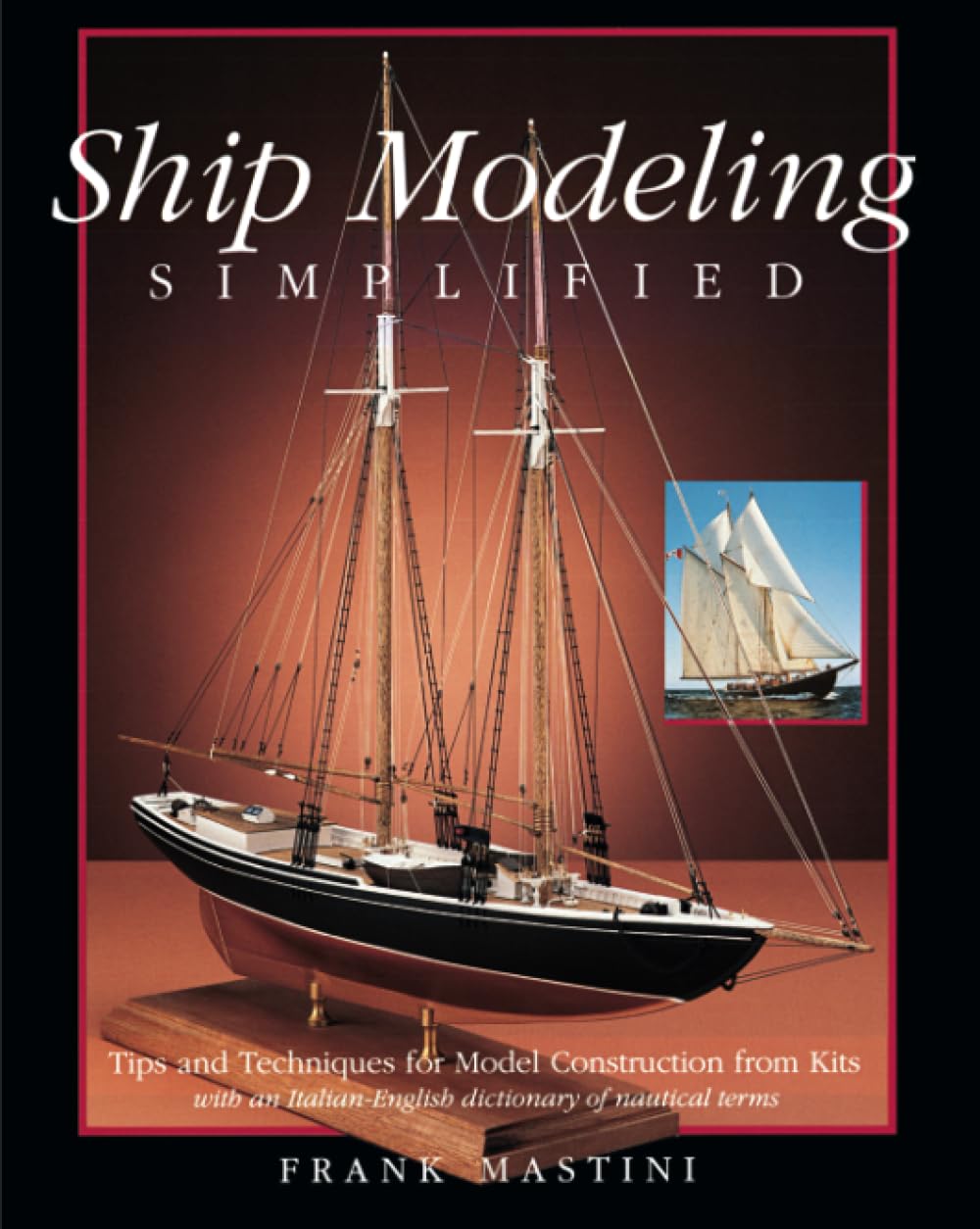 Ship Modeling Simplified: Tips and Techniques for Model Construction from Kits The Happy Book Stack