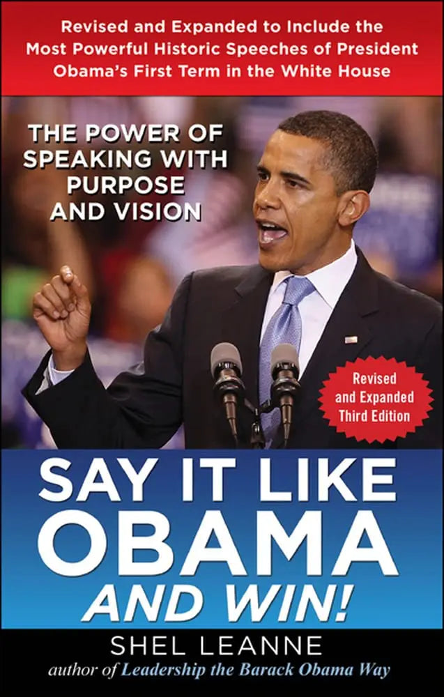 Say it Like Obama and Win!: The Power of Speaking with Purpose and Vision, Revised and Expanded Third Edition The Happy Book Stack