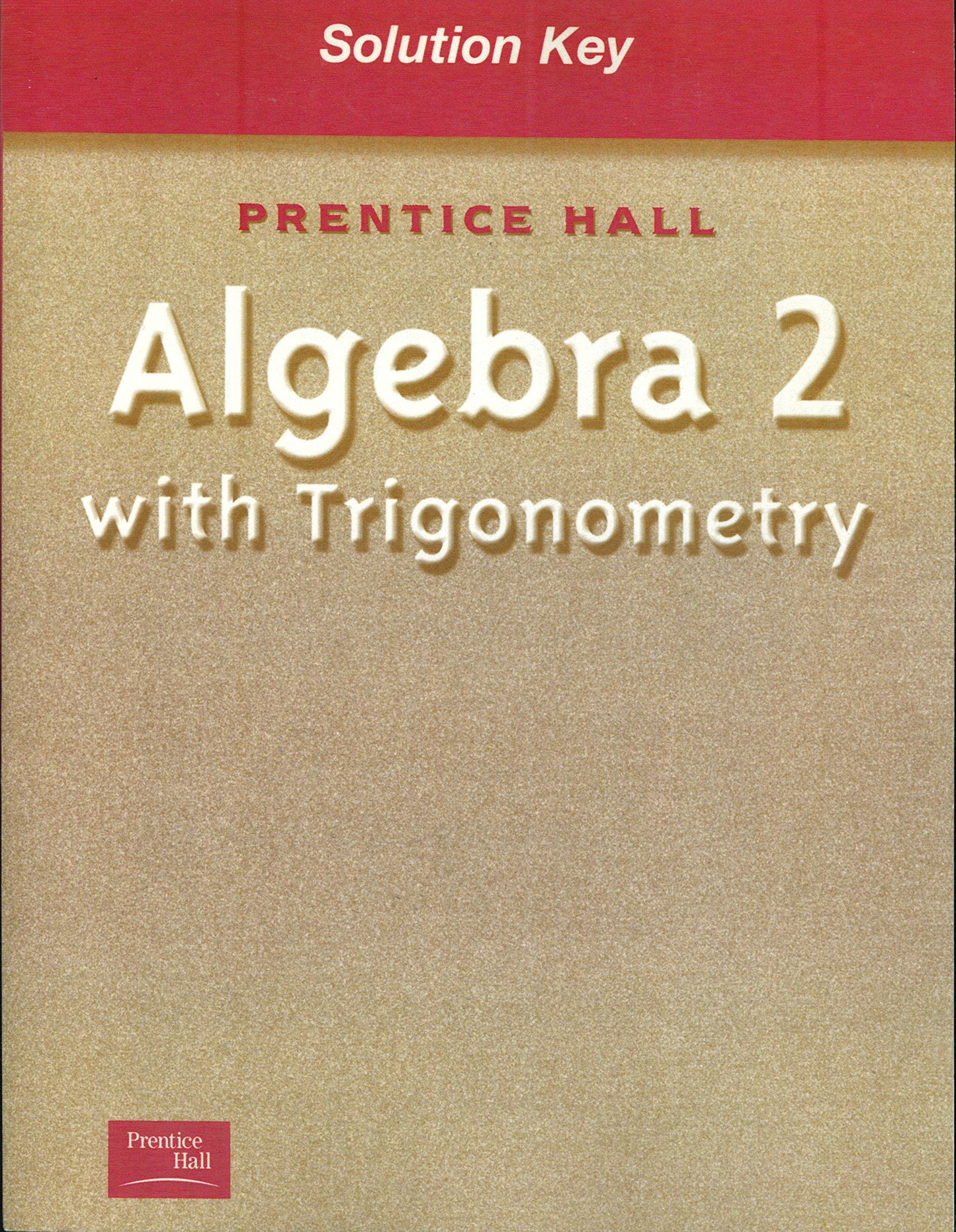 Prentice Hall Classics: Algebra 2 And Trigonometry Solutions Key - 7633