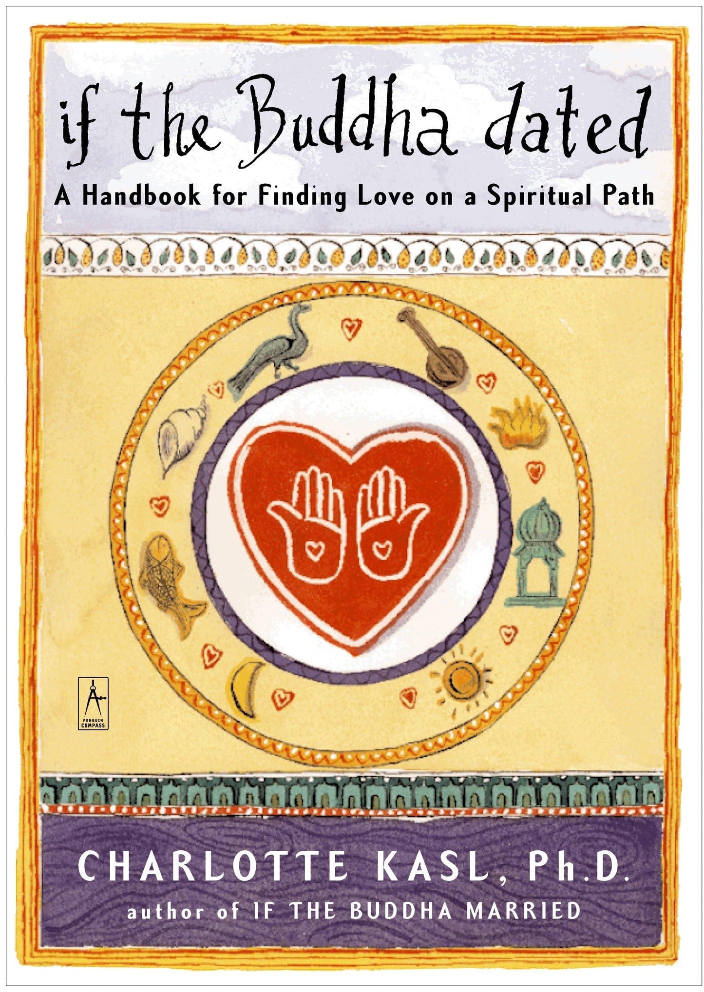 If the Buddha Dated: A Handbook for Finding Love on a Spiritual Path The Happy Book Stack