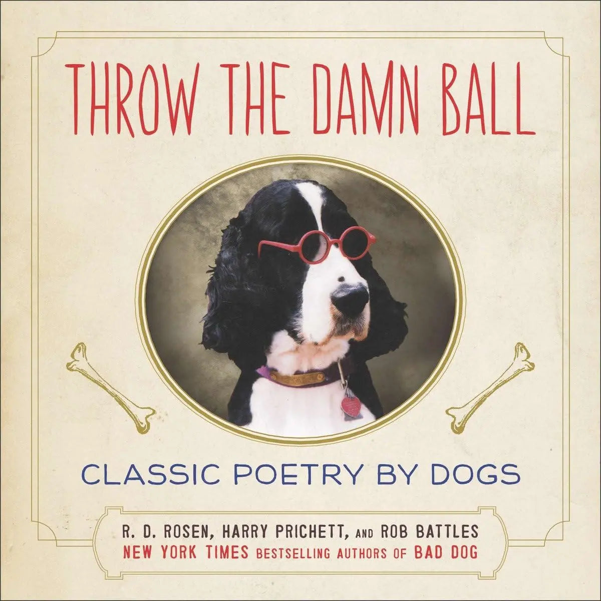 Throw the Damn Ball: Classic Poetry by Dogs The Happy Book Stack