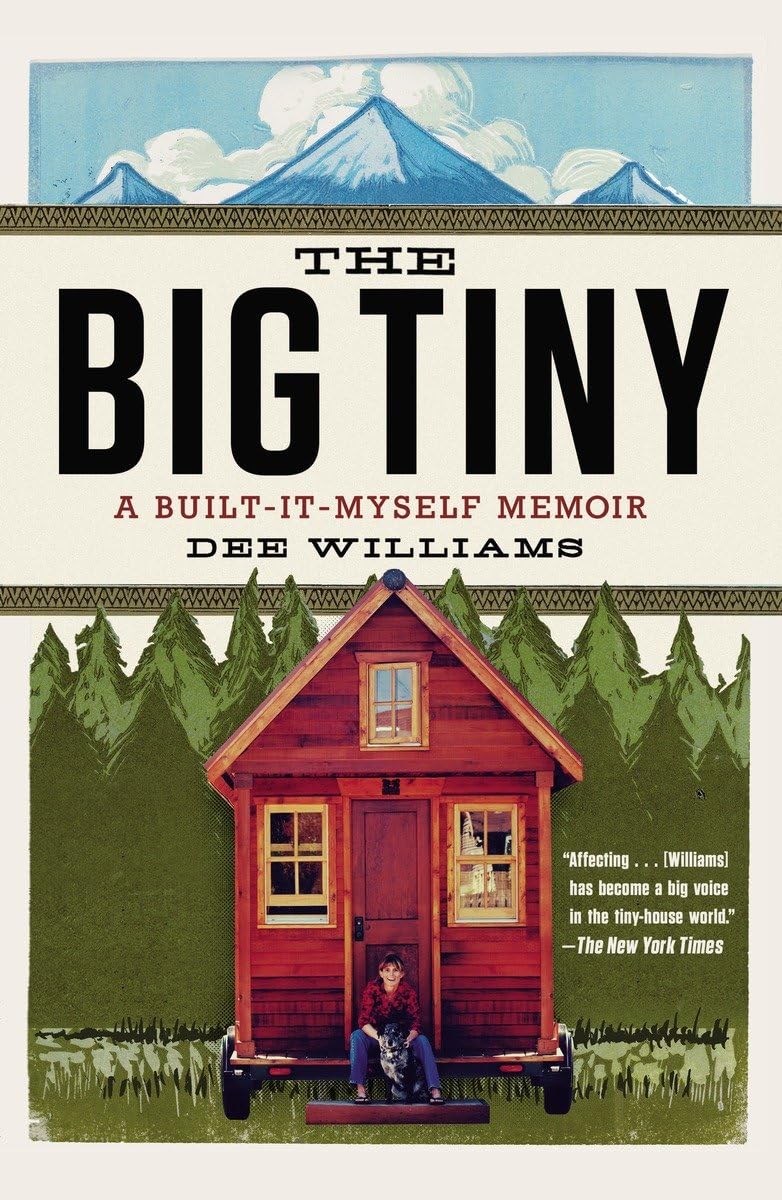 The Big Tiny: A Built-It-Myself Memoir The Happy Book Stack