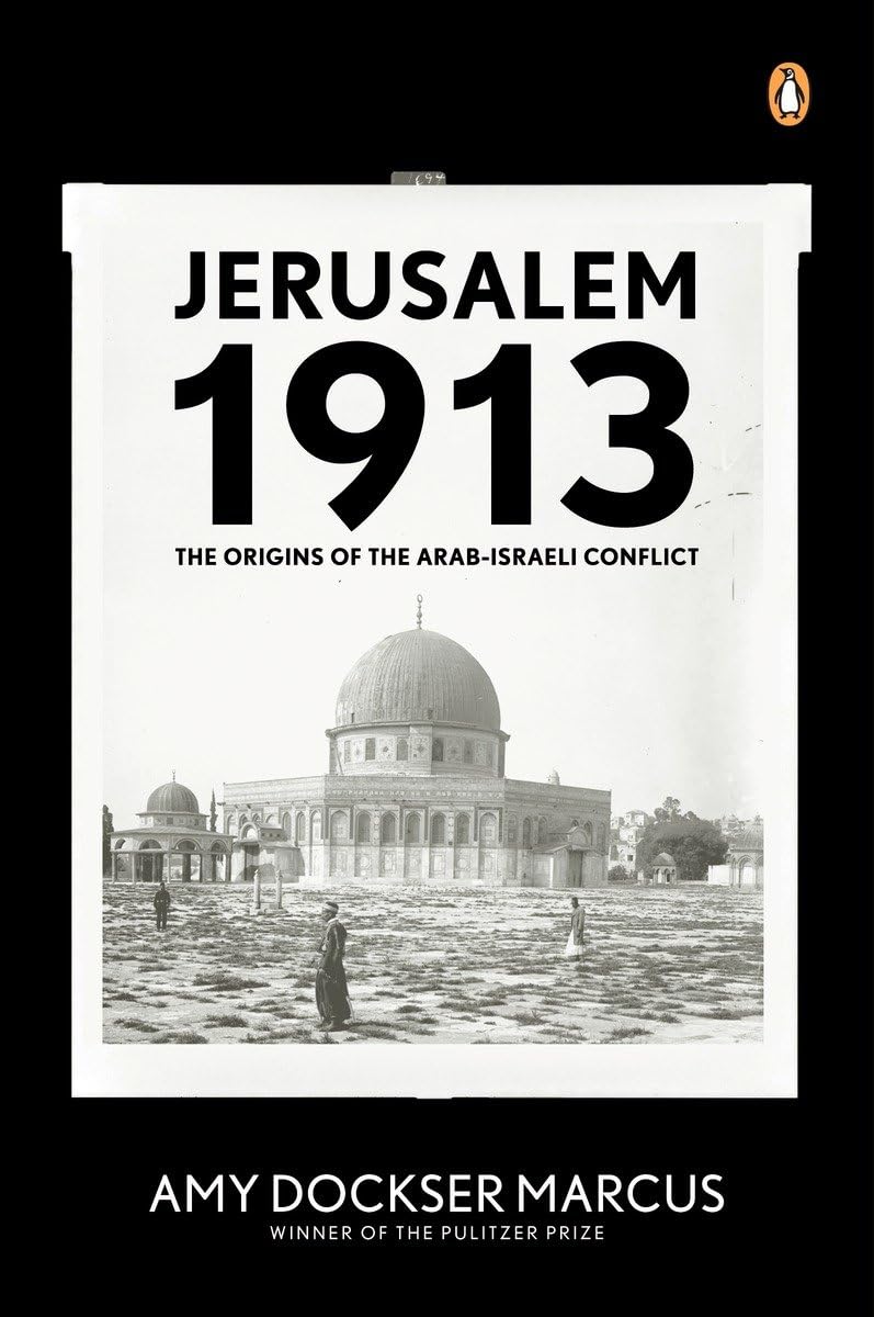 Jerusalem 1913: The Origins of the Arab-Israeli Conflict The Happy Book Stack