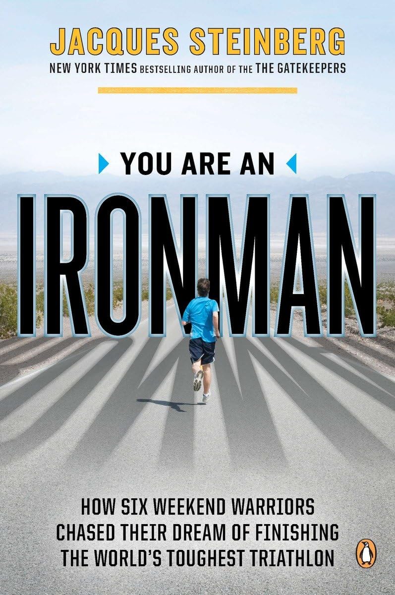 You Are an Ironman: How Six Weekend Warriors Chased Their Dream of Finishing the World's Toughest Triathlon The Happy Book Stack