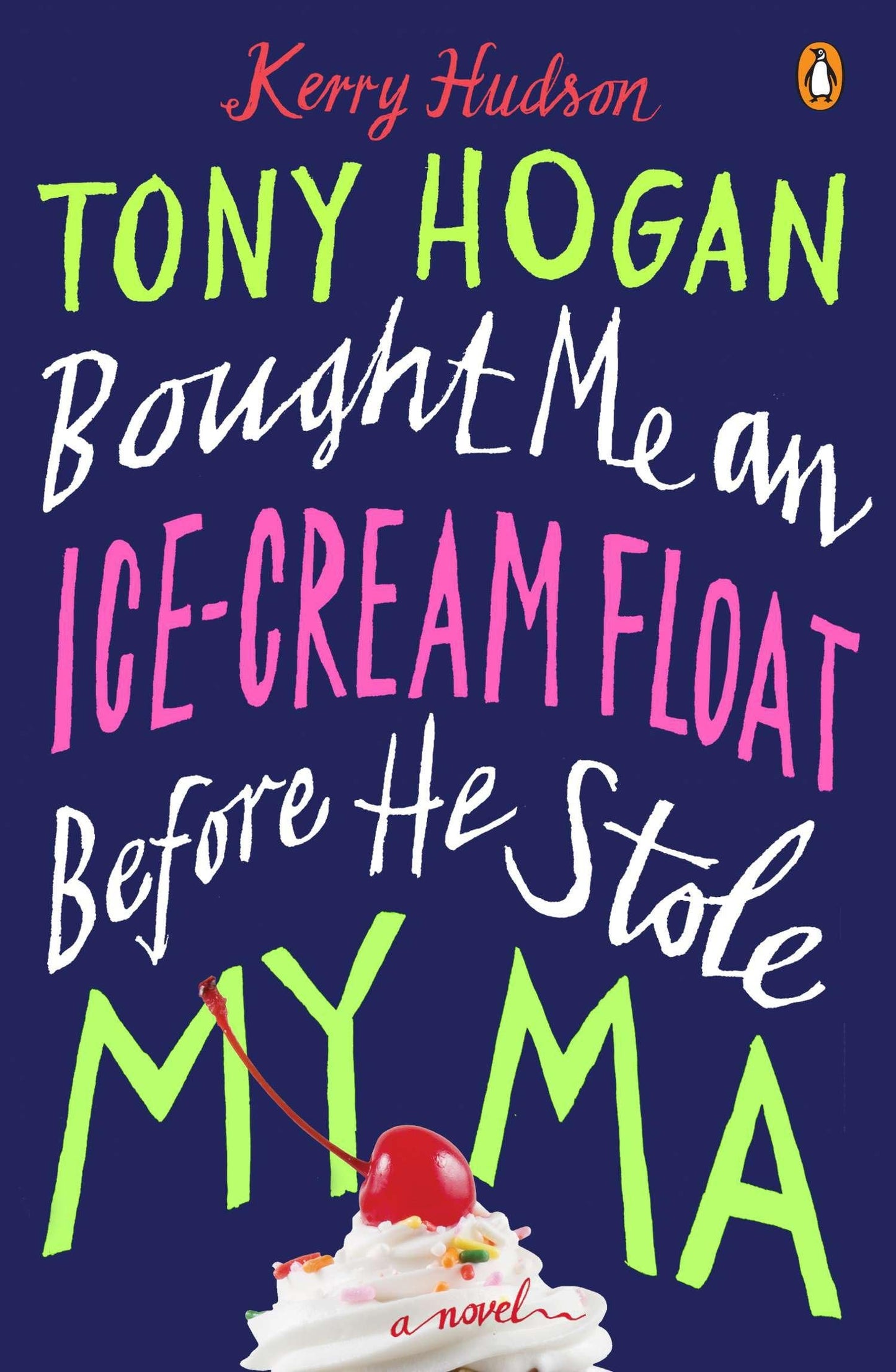 Tony Hogan Bought Me an Ice-Cream Float Before He Stole My Ma: A Novel The Happy Book Stack