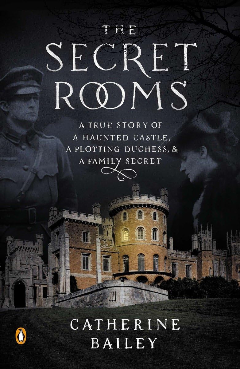 The Secret Rooms: A True Story of a Haunted Castle, a Plotting Duchess, and a Family Secret The Happy Book Stack