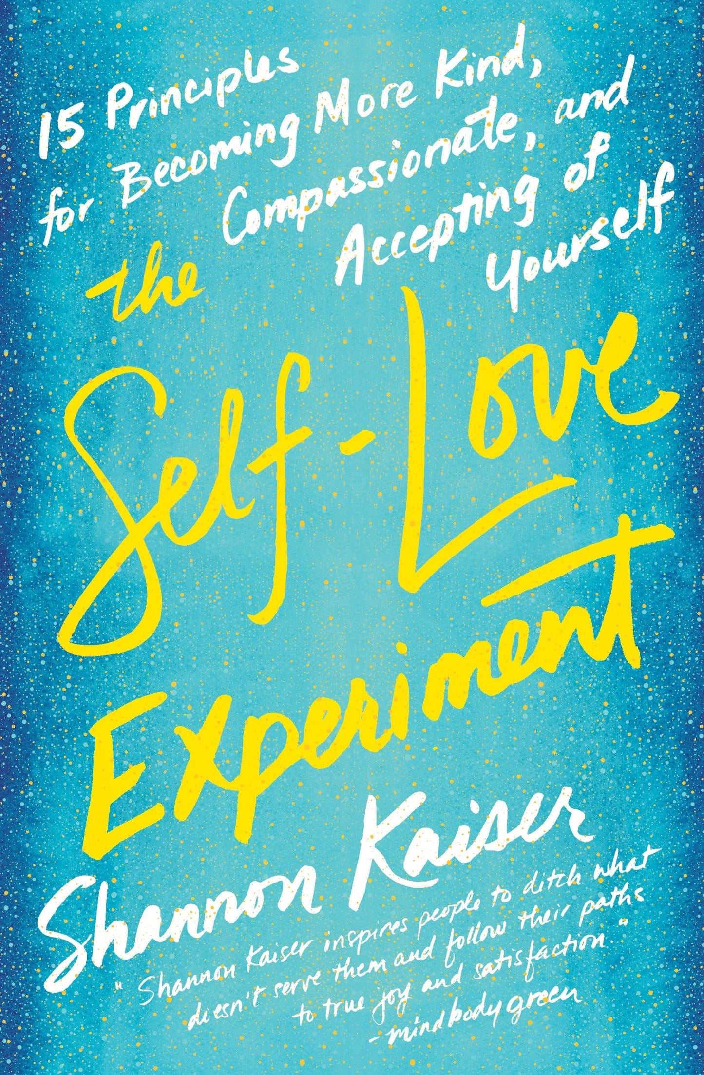 The Self-Love Experiment: Fifteen Principles for Becoming More Kind, Compassionate, and Accepting of Yourself The Happy Book Stack