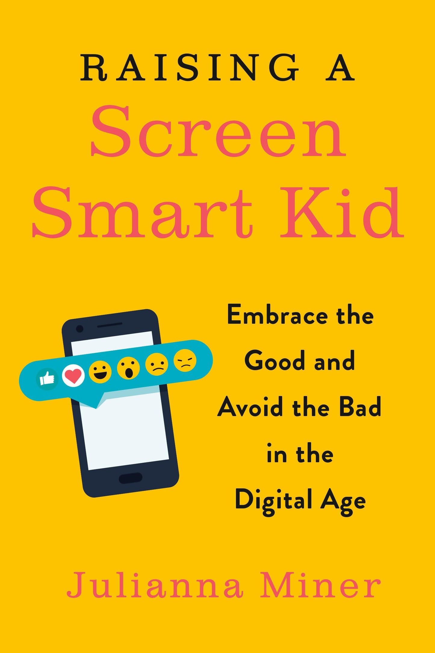 Raising a Screen-Smart Kid: Embrace the Good and Avoid the Bad in the Digital Age - 4378