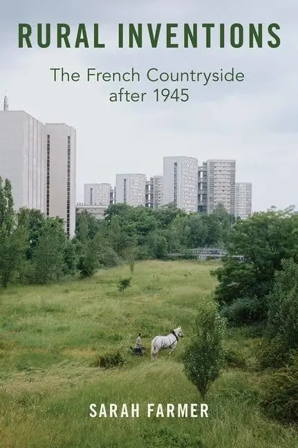 Rural Inventions: The French Countryside after 1945 The Happy Book Stack