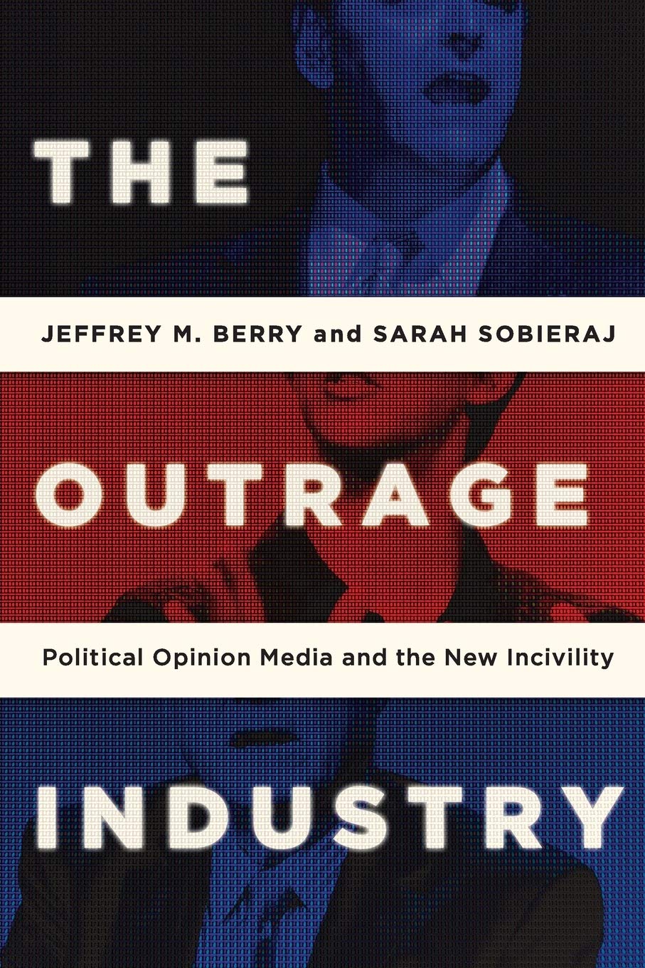 The Outrage Industry: Political Opinion Media and the New Incivility (Studies in Postwar American Political Development) The Happy Book Stack
