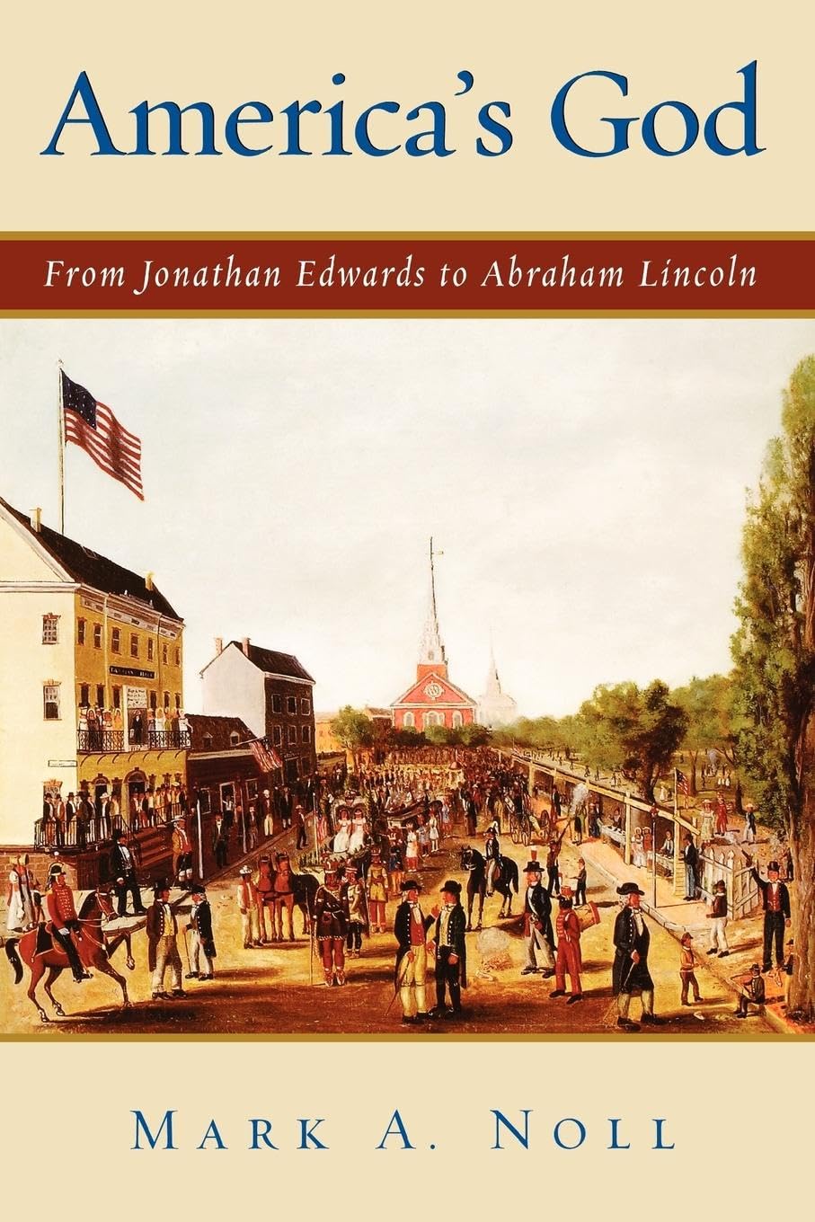 America's God: From Jonathan Edwards to Abraham Lincoln The Happy Book Stack