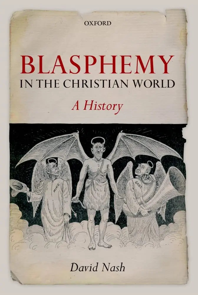 Blasphemy in the Christian World: A History The Happy Book Stack
