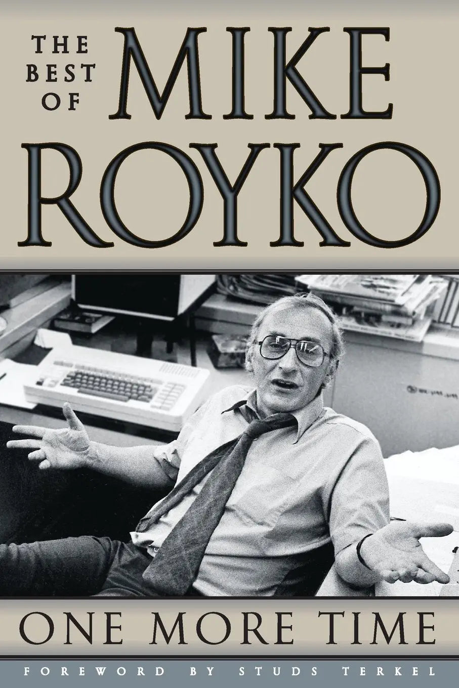 One More Time: The Best of Mike Royko The Happy Book Stack