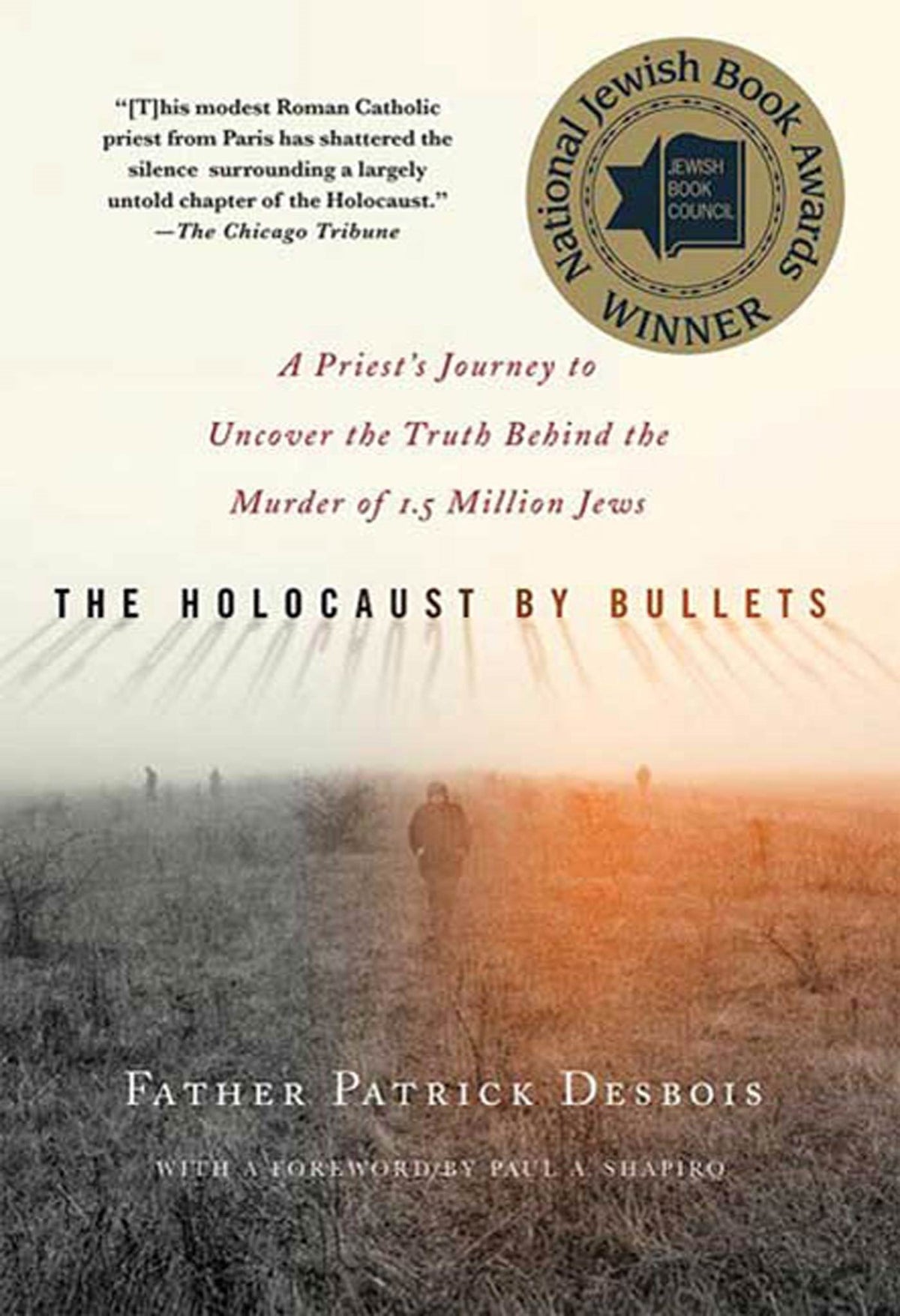 The Holocaust by Bullets: A Priest's Journey to Uncover the Truth Behind the Murder of 1.5 Million Jews The Happy Book Stack