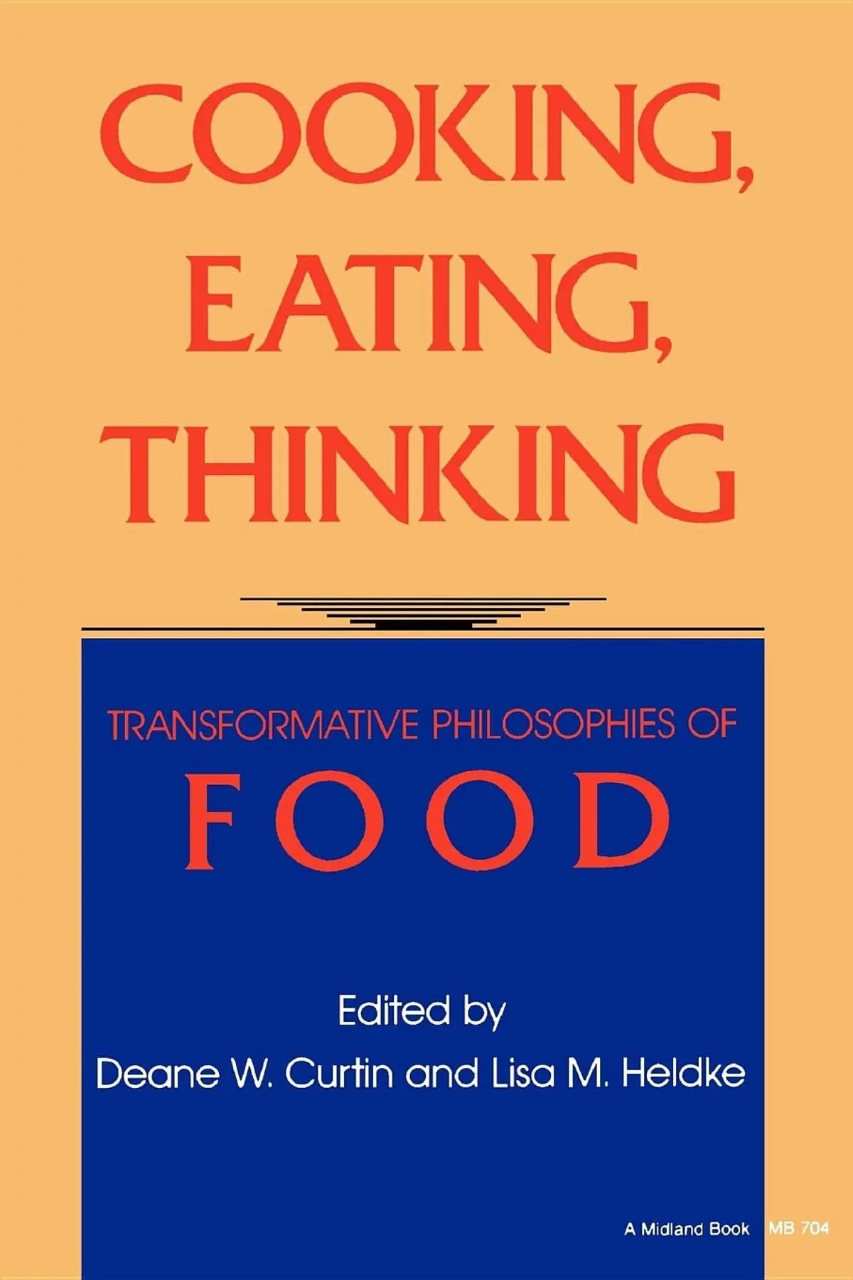 Cooking, Eating, Thinking: Transformative Philosophies of Food The Happy Book Stack