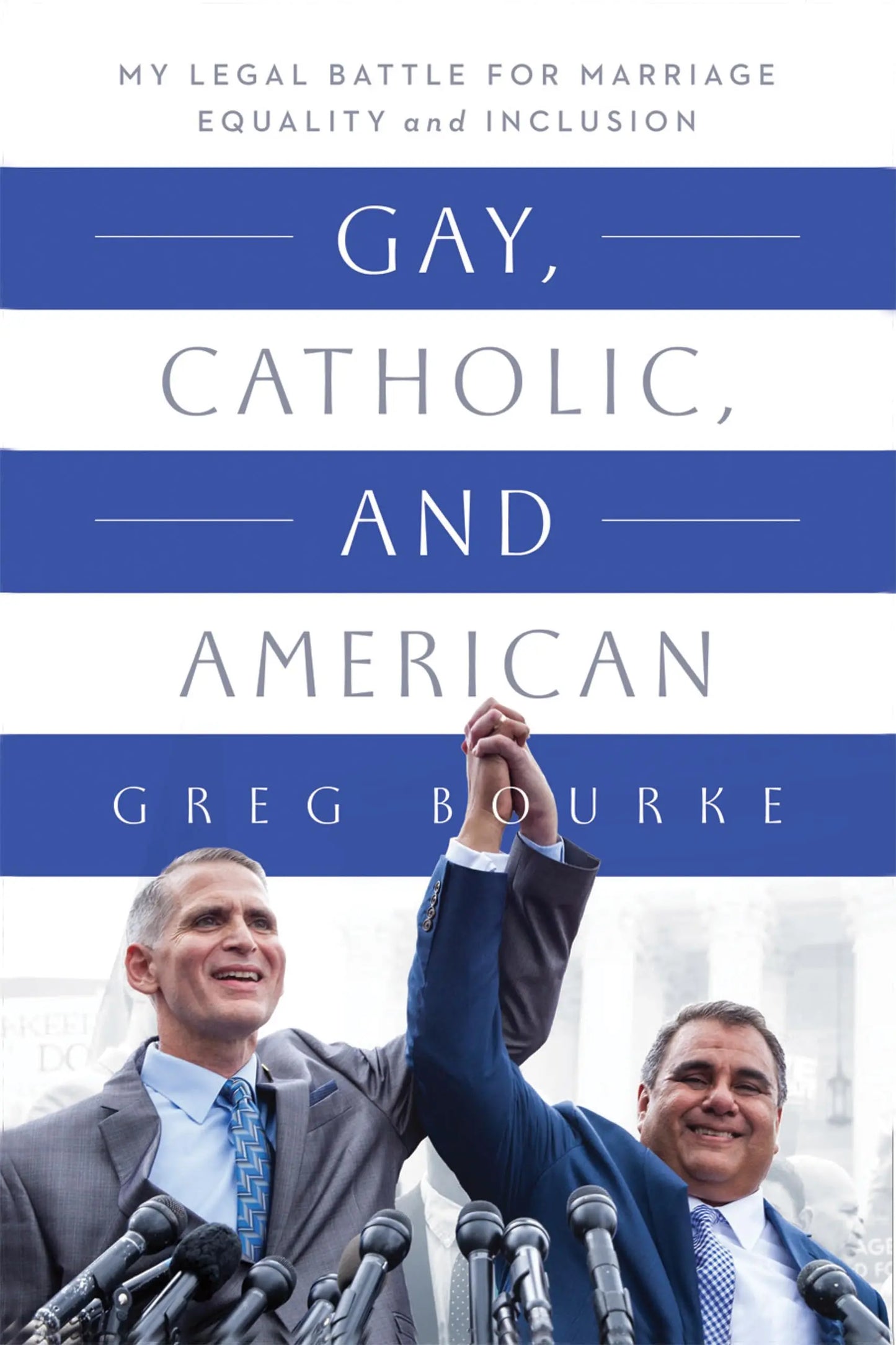 Gay, Catholic, and American: My Legal Battle for Marriage Equality and Inclusion The Happy Book Stack