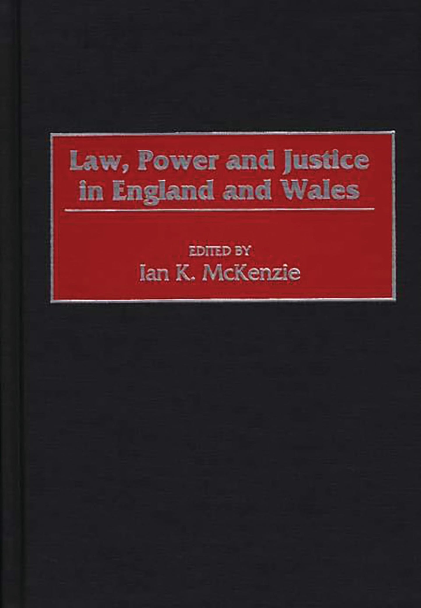 Law, Power and Justice in England and Wales (Law, Power, and Justice in Comparative Perspective) The Happy Book Stack