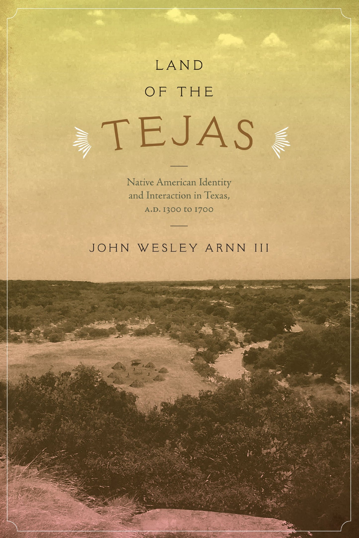 Land of the Tejas: Native American Identity and Interaction in Texas, A.D. 1300 to 1700 (Clifton and Shirley Caldwell Texas Heritage Series) - 5094