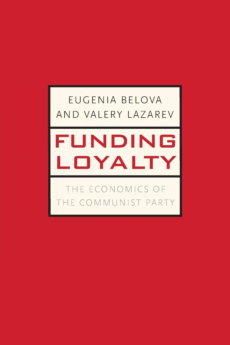 Funding Loyalty: The Economics of the Communist Party (Yale-Hoover Series on Authoritarian Regimes) The Happy Book Stack