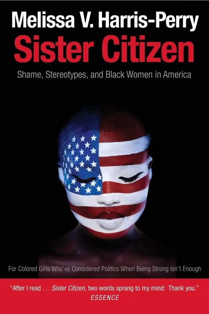 Sister Citizen: Shame, Stereotypes, and Black Women in America The Happy Book Stack
