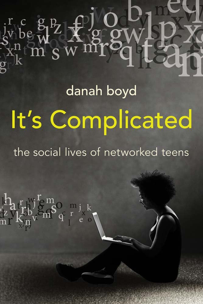 It's Complicated: The Social Lives of Networked Teens The Happy Book Stack
