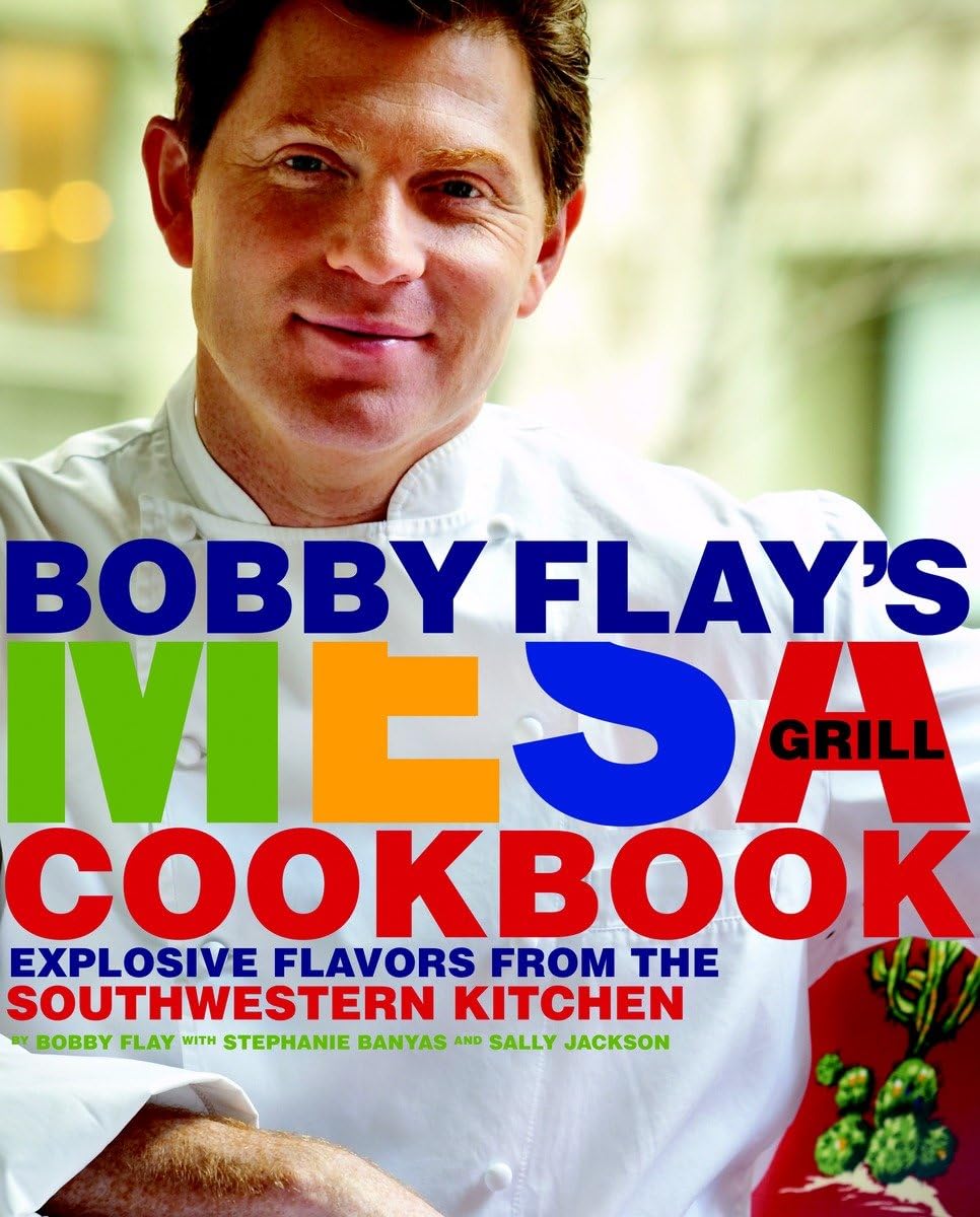 Bobby Flay's Mesa Grill Cookbook: Explosive Flavors from the Southwestern Kitchen The Happy Book Stack