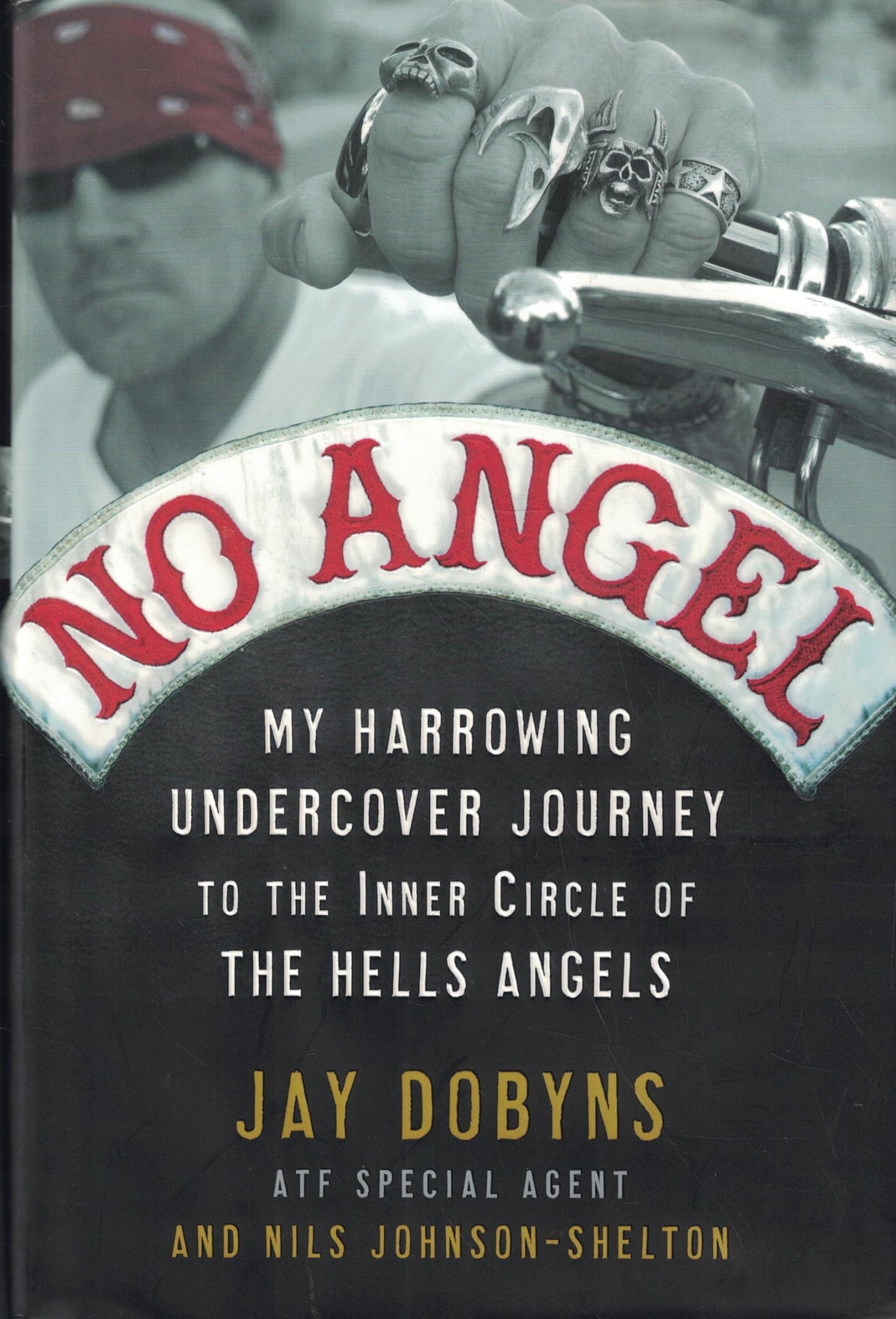 No Angel: My Harrowing Undercover Journey to the Inner Circle of the Hells Angels The Happy Book Stack