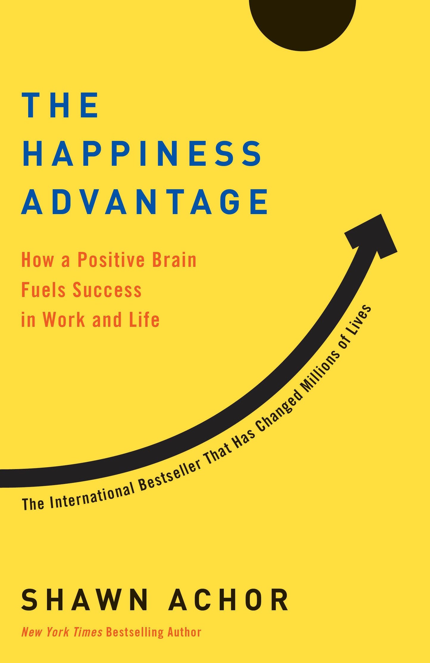 The Happiness Advantage: How a Positive Brain Fuels Success in Work and Life The Happy Book Stack