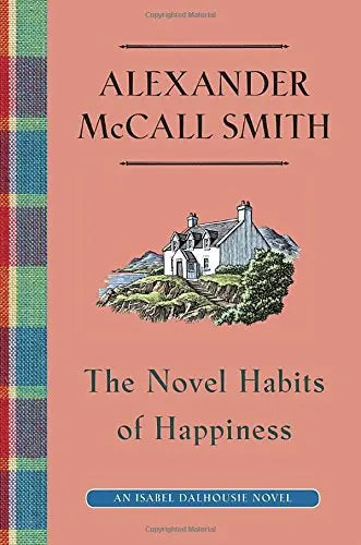 The Novel Habits of Happiness (Isabel Dalhousie Series) The Happy Book Stack