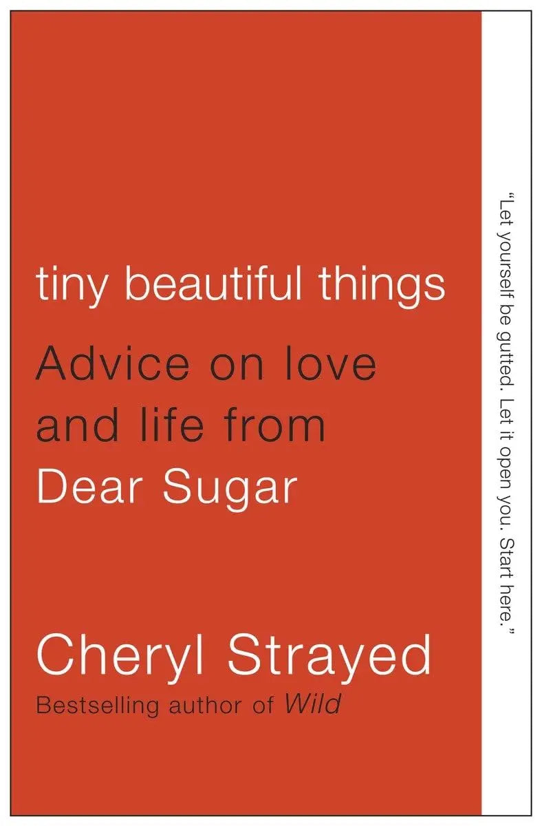 Tiny Beautiful Things: Advice on Love and Life from Dear Sugar The Happy Book Stack