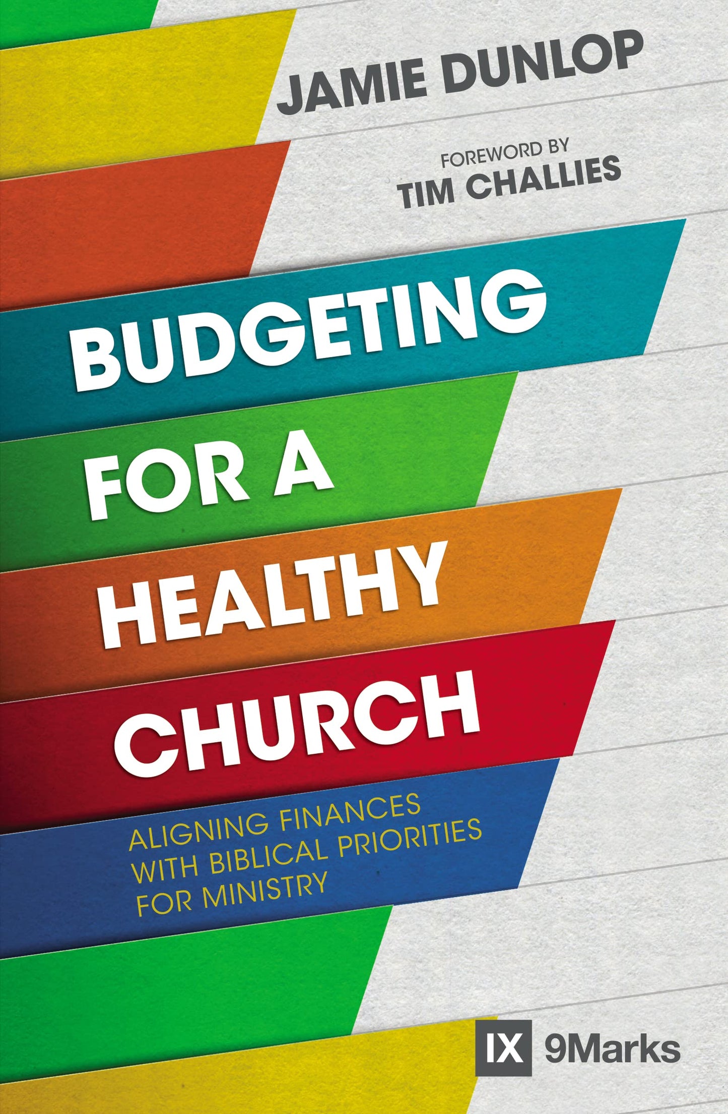 Budgeting for a Healthy Church: Aligning Finances with Biblical Priorities for Ministry (9Marks) The Happy Book Stack