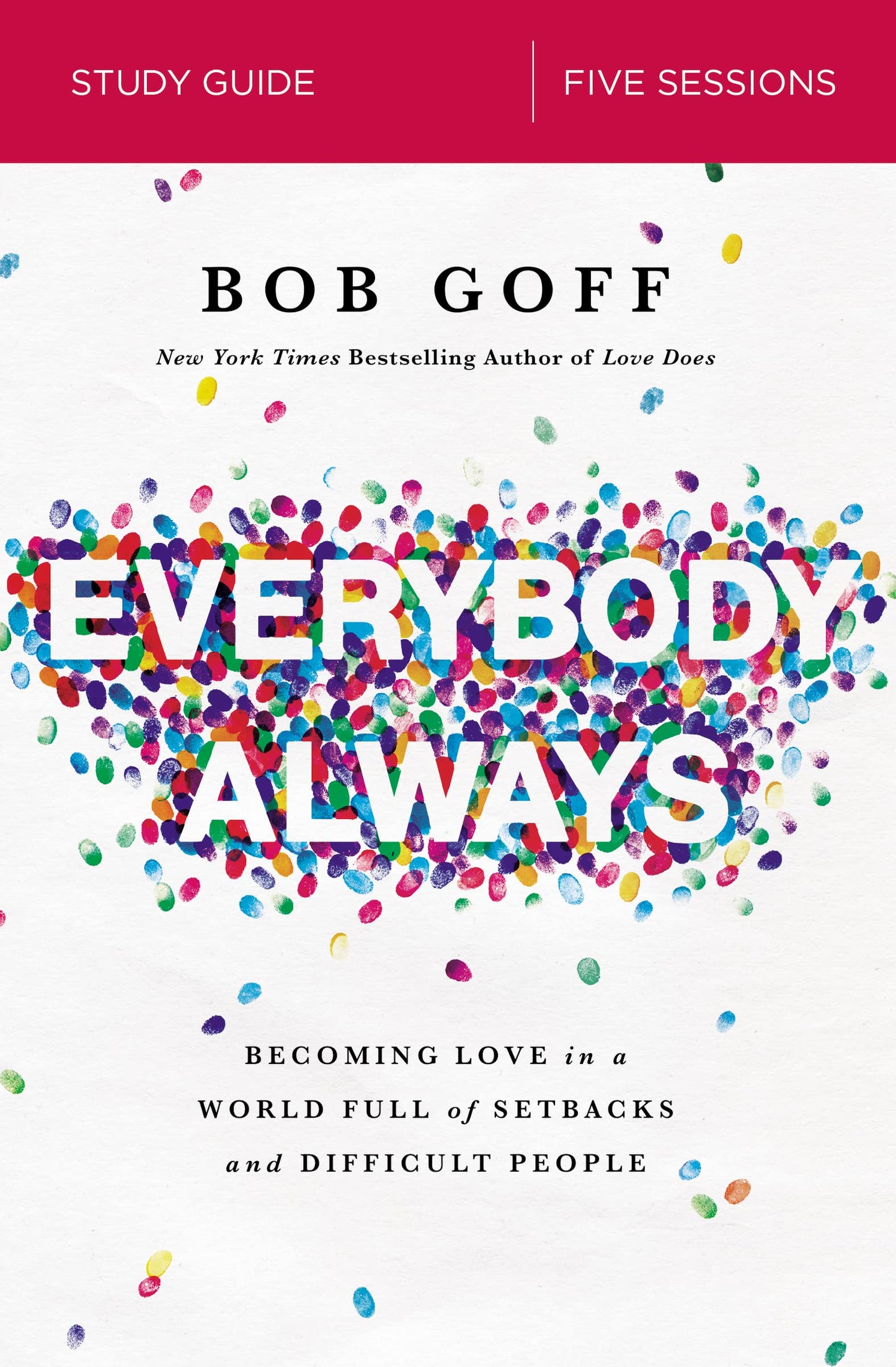 Everybody, Always Bible Study Guide: Becoming Love in a World Full of Setbacks and Difficult People The Happy Book Stack