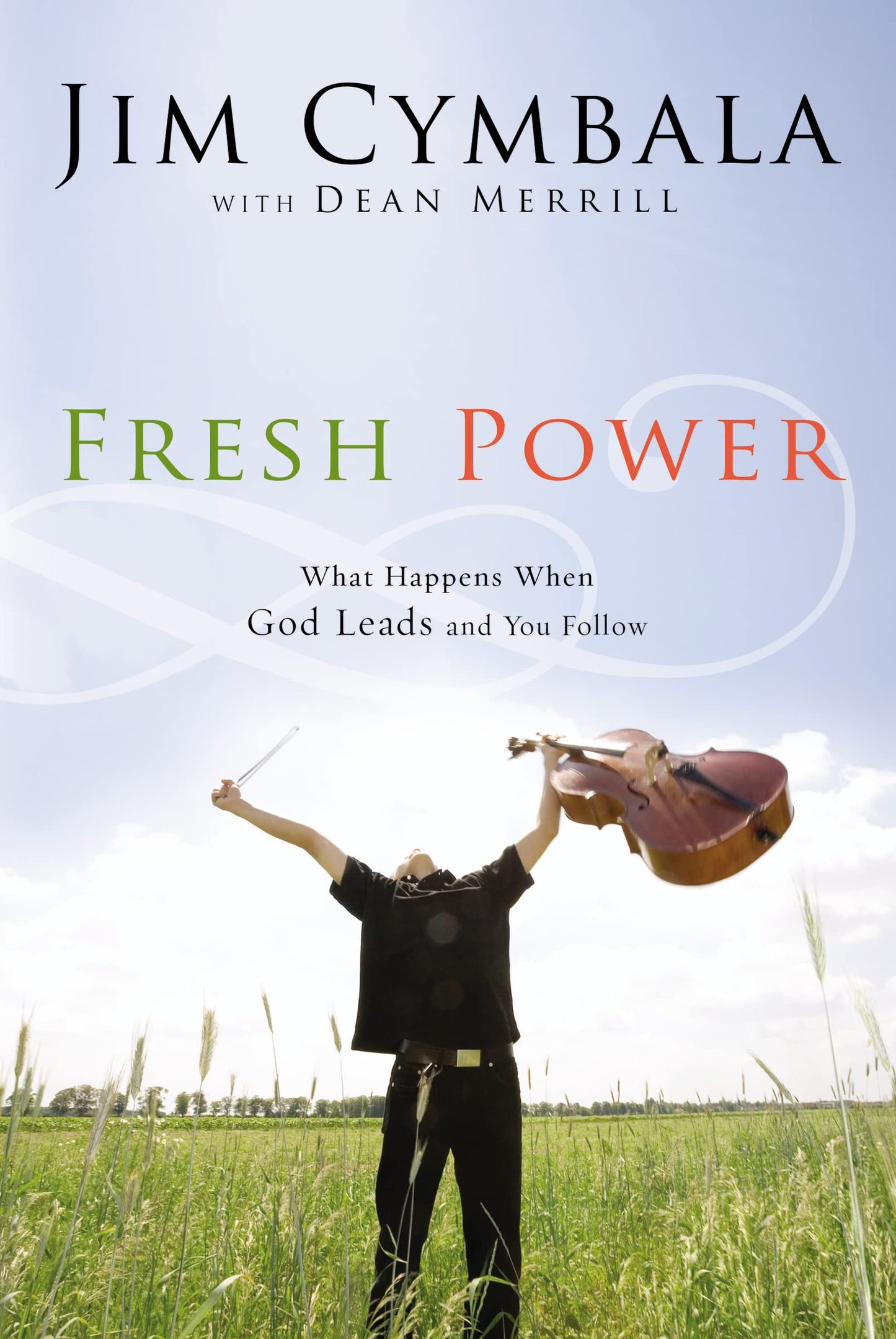 Fresh Power: What Happens When God Leads and You Follow - 449