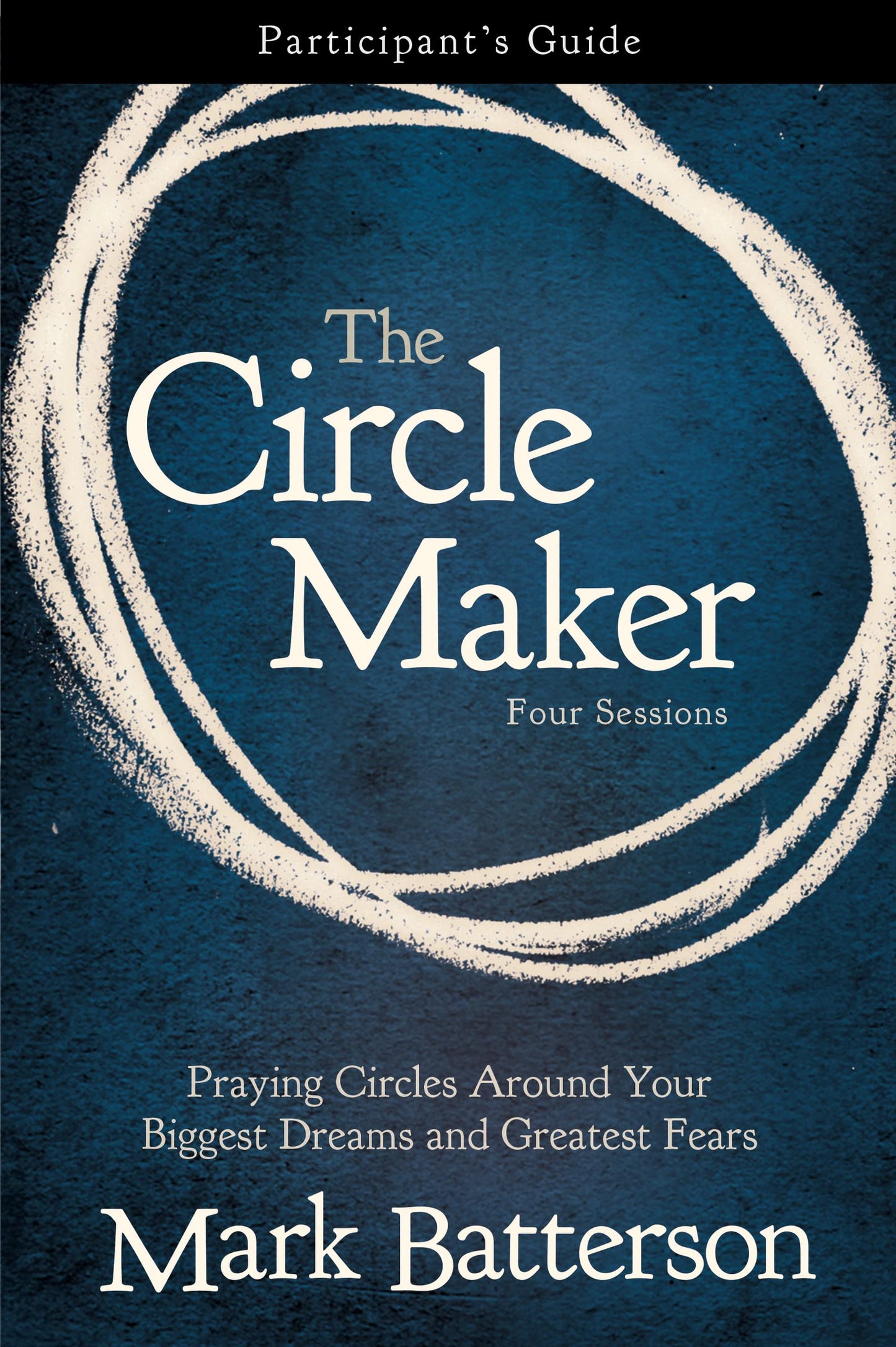 The Circle Maker Bible Study Participant's Guide: Praying Circles Around Your Biggest Dreams and Greatest Fears The Happy Book Stack