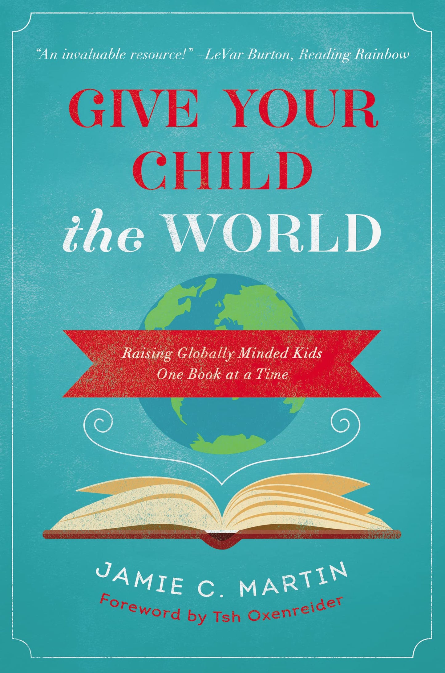 Give Your Child the World: Raising Globally Minded Kids One Book at a Time The Happy Book Stack