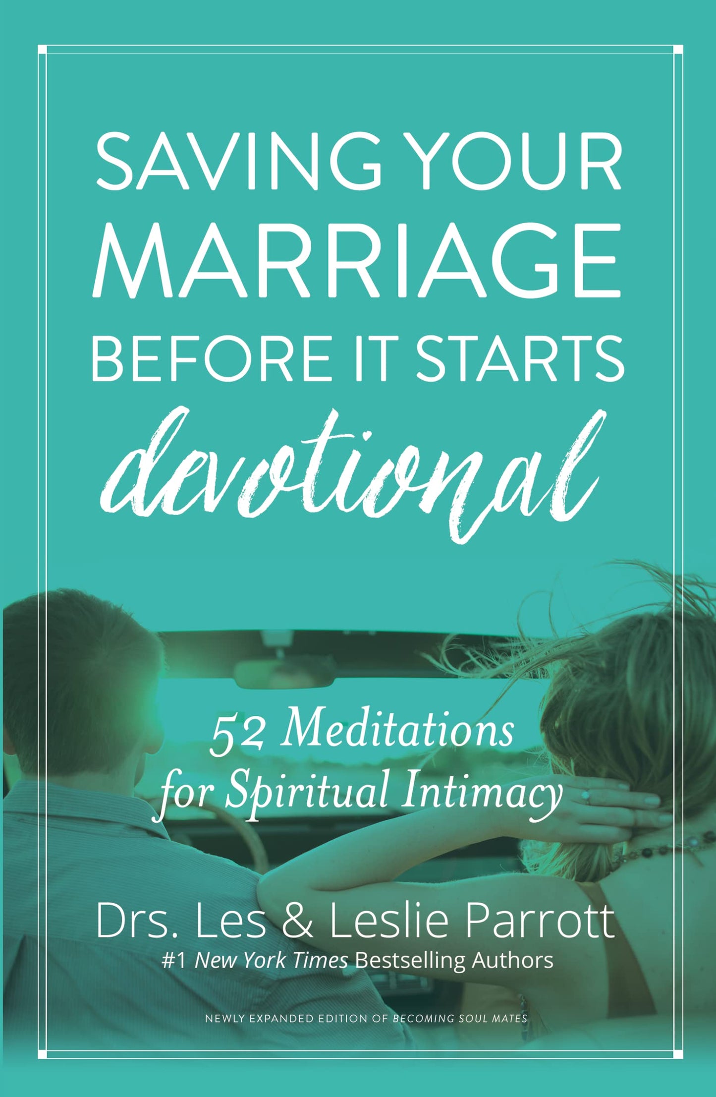 Saving Your Marriage Before It Starts Devotional: 52 Meditations for Spiritual Intimacy The Happy Book Stack