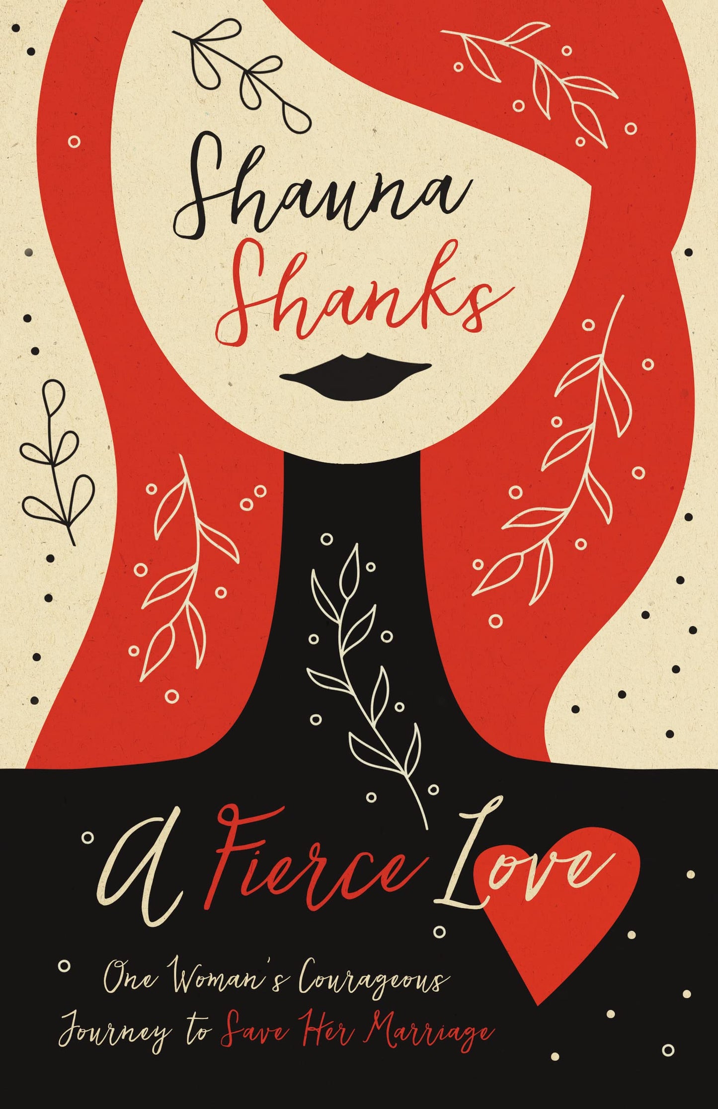 A Fierce Love: One Womans Courageous Journey to Save Her Marriage The Happy Book Stack