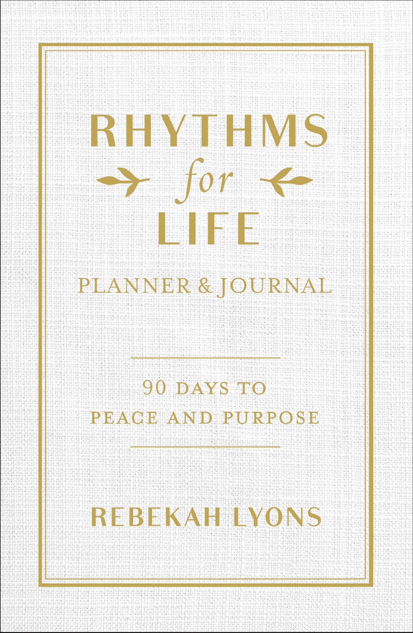 Rhythms for Life Planner and Journal: 90 Days to Peace and Purpose The Happy Book Stack