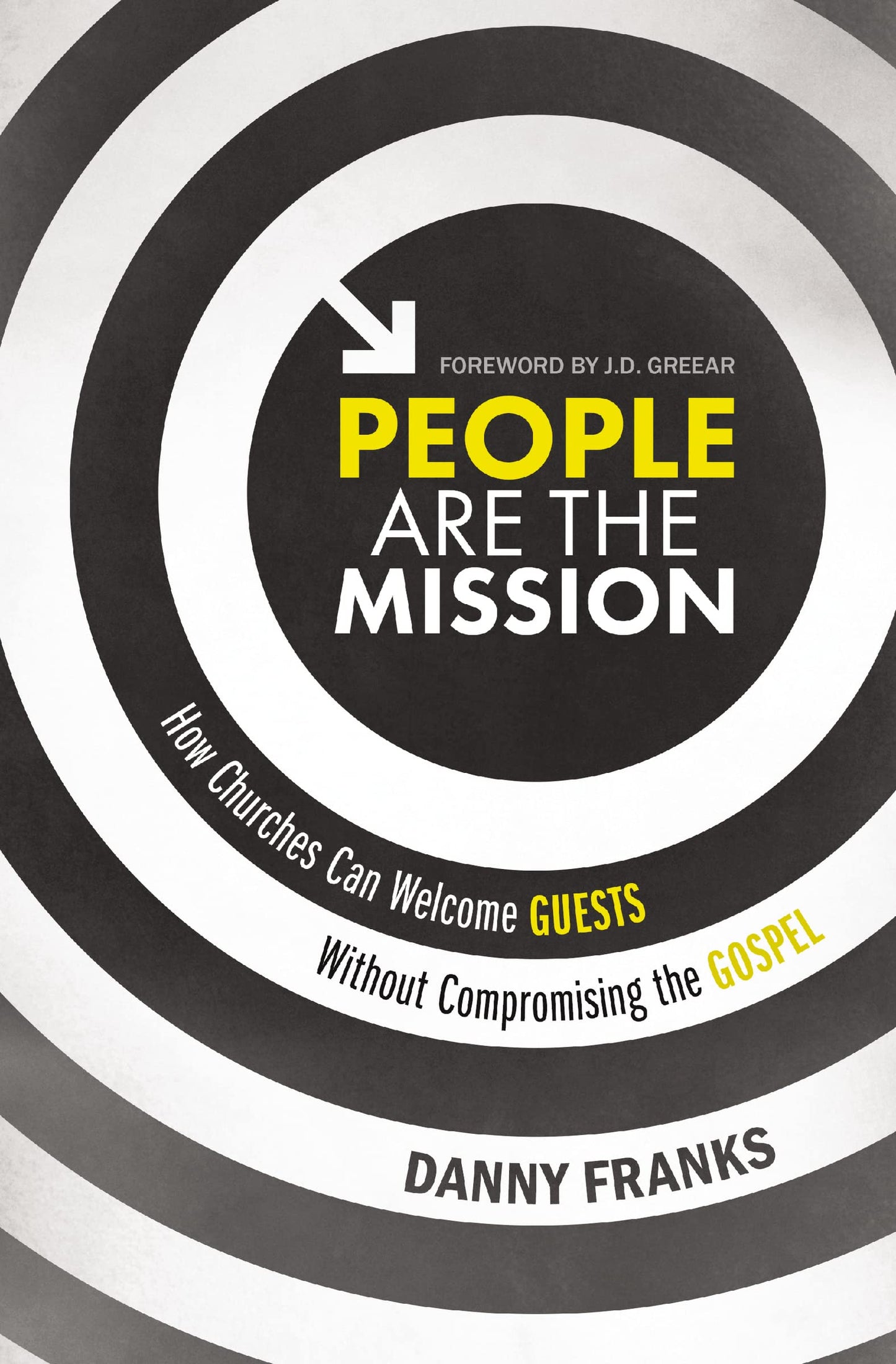 People Are the Mission: How Churches Can Welcome Guests Without Compromising the Gospel The Happy Book Stack