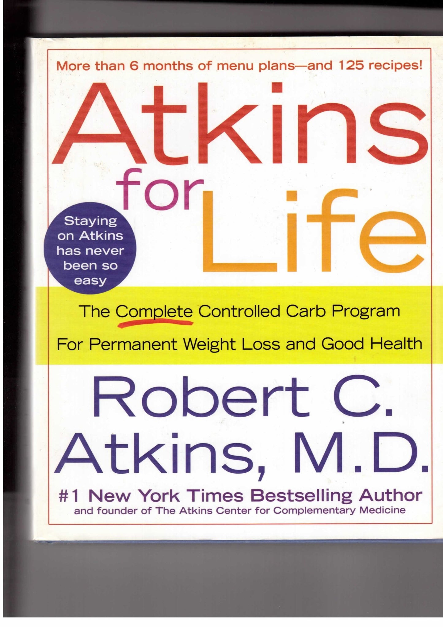 Atkins for Life: The Complete Controlled Carb Program for Permanent Weight Loss and Good Health - 7510