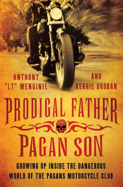 Prodigal Father, Pagan Son: Growing Up Inside the Dangerous World of the Pagans Motorcycle Club - 2763