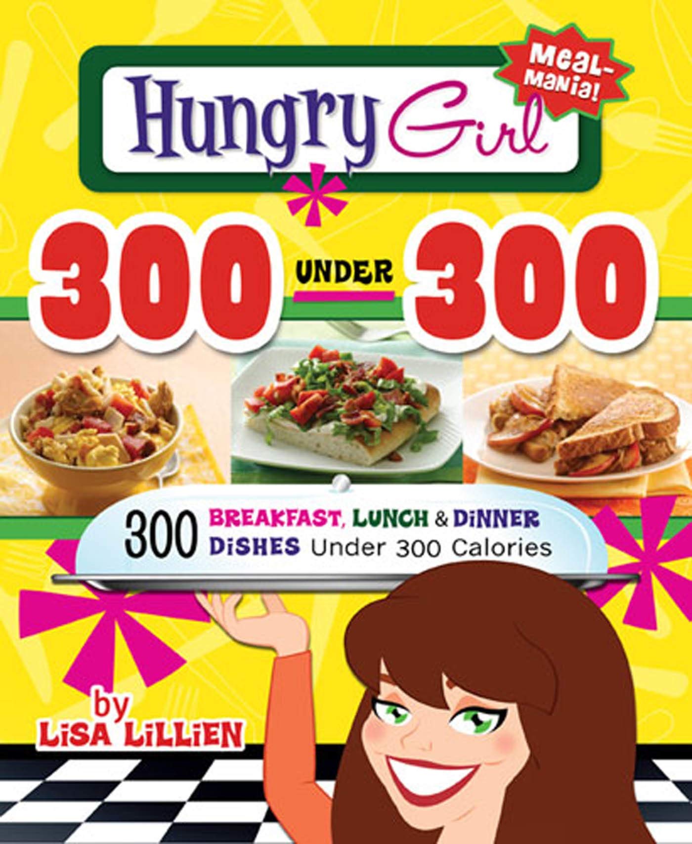 Hungry Girl 300 Under 300: 300 Breakfast, Lunch & Dinner Dishes Under 300 Calories The Happy Book Stack