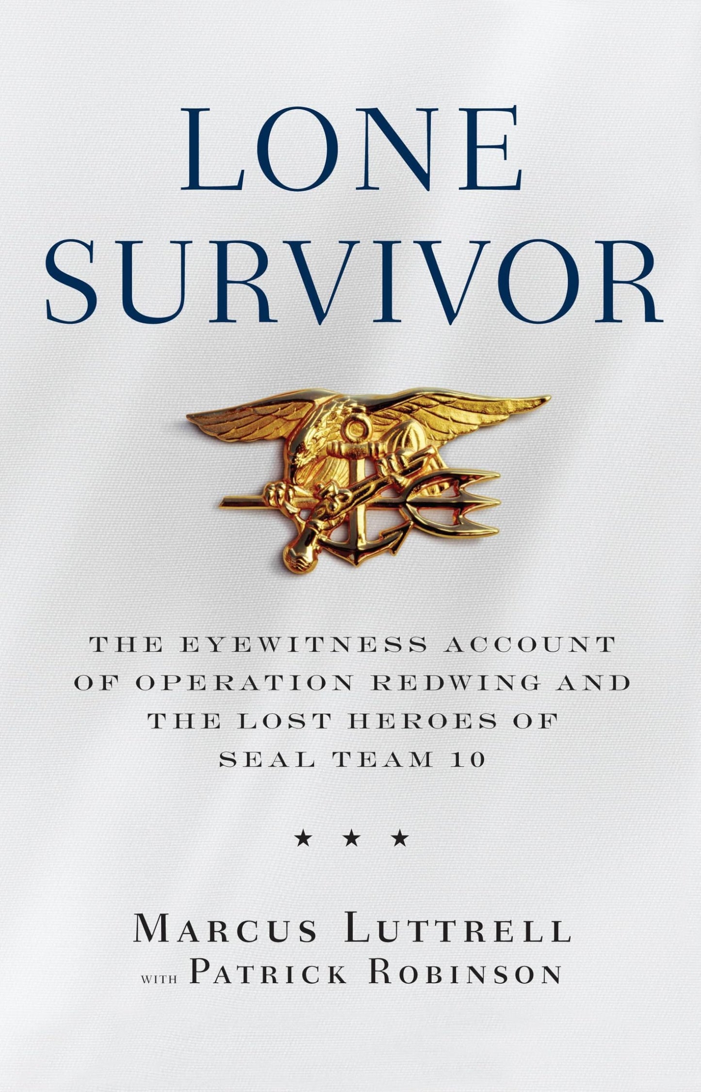 Lone Survivor: The Eyewitness Account of Operation Redwing and the Lost Heroes of SEAL Team 10 The Happy Book Stack