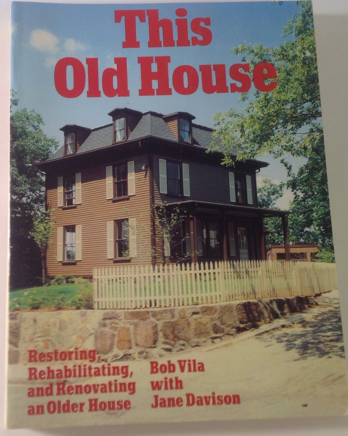 This Old House: Restoring, Rehabilitating, and Renovating an Older House The Happy Book Stack