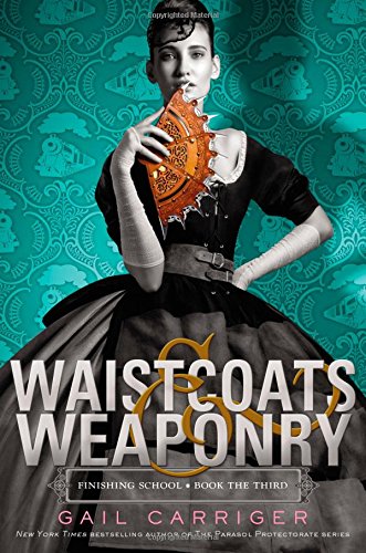Waistcoats & Weaponry (Finishing School, 3) The Happy Book Stack