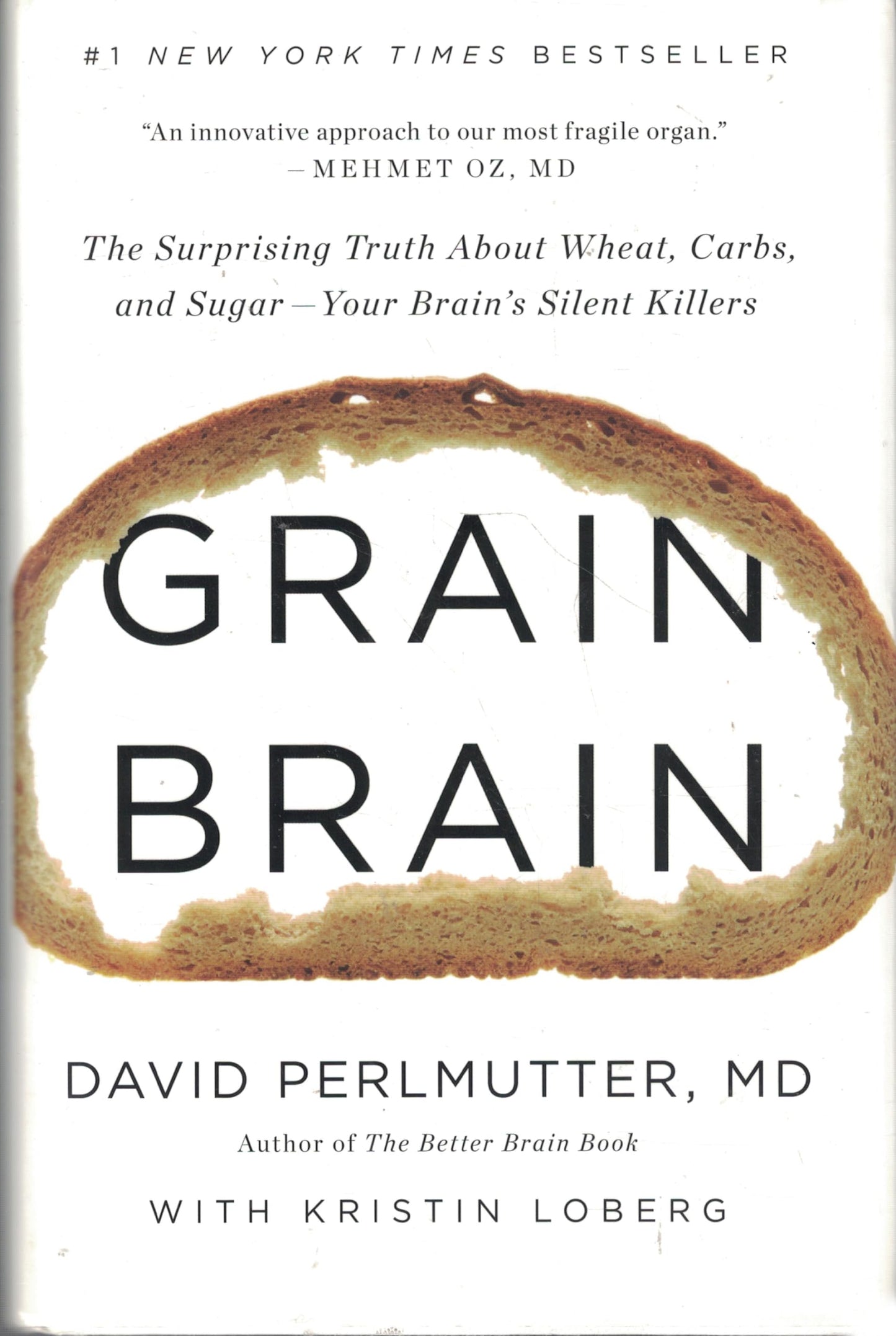 Grain Brain: The Surprising Truth about Wheat, Carbs, and Sugar--Your Brain's Silent Killers The Happy Book Stack